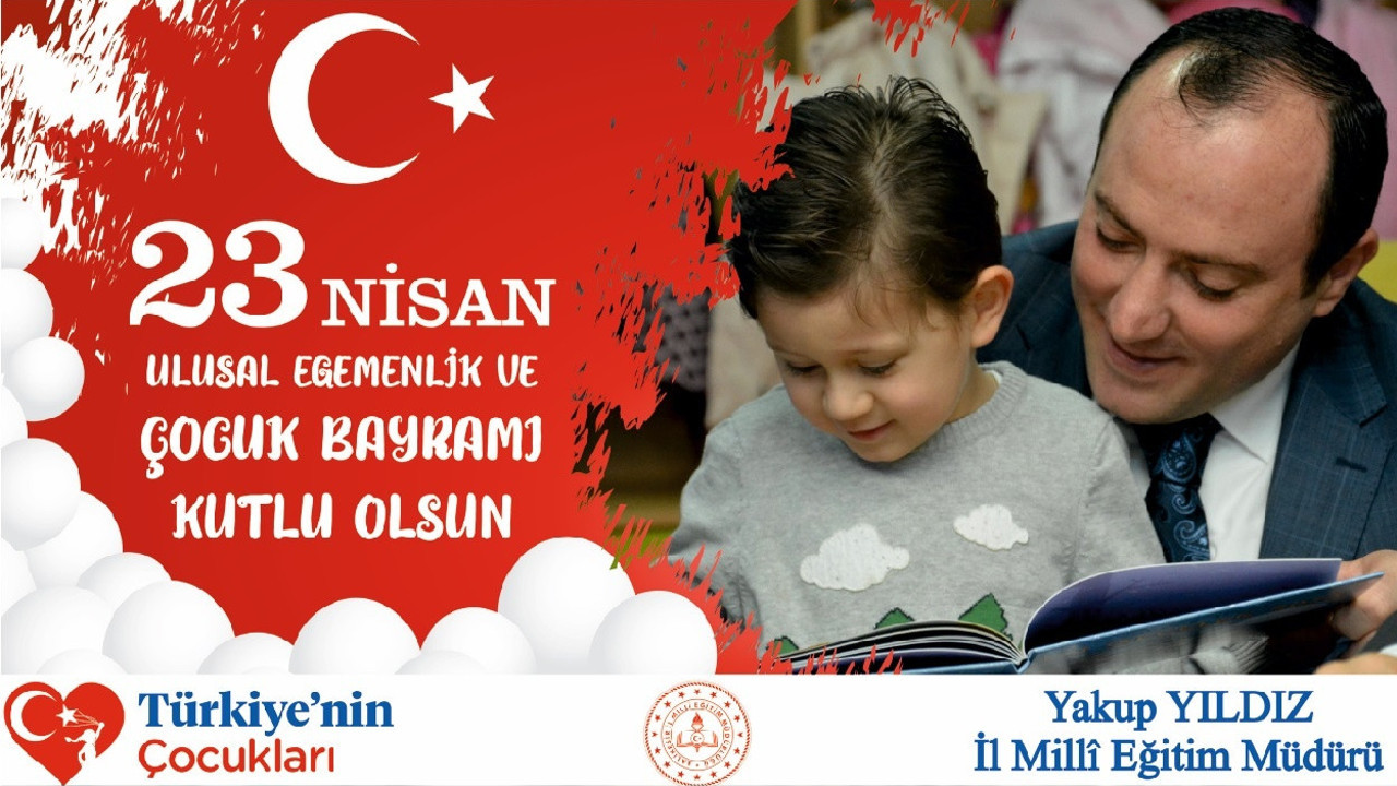 Milli Eğitim Müdürü Yıldız'dan 23 Nisan mesajı