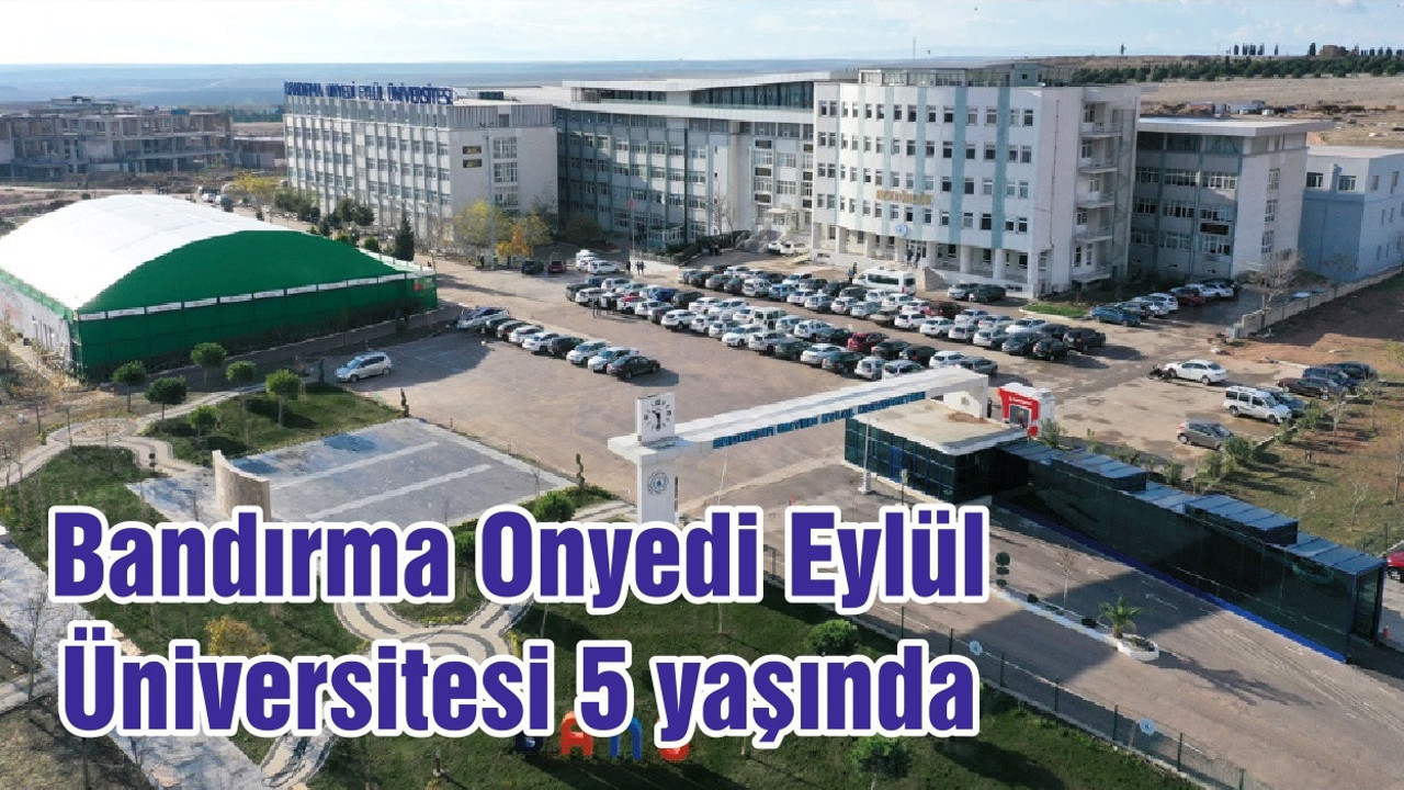 Bandırma Onyedi Eylül Üniversitesi 5 yaşında