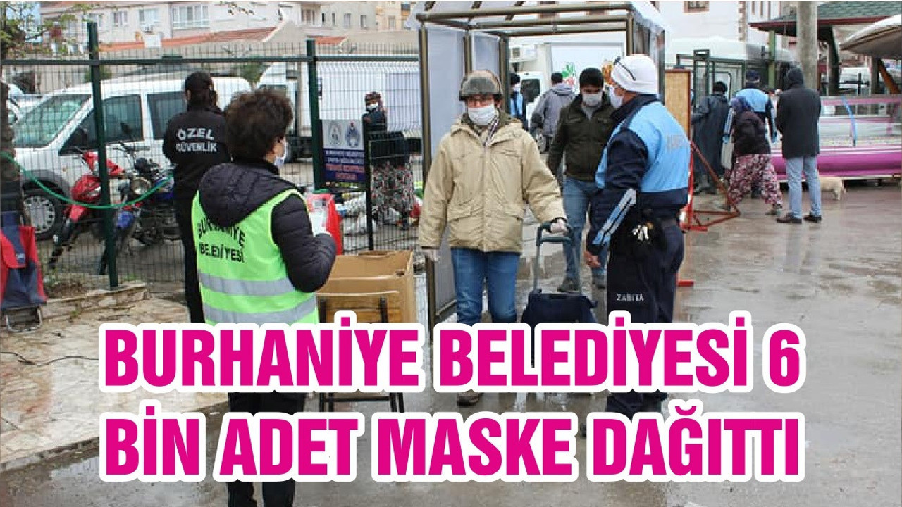 BURHANİYE BELEDİYESİ 6 BİN ADET MASKE DAĞITTI