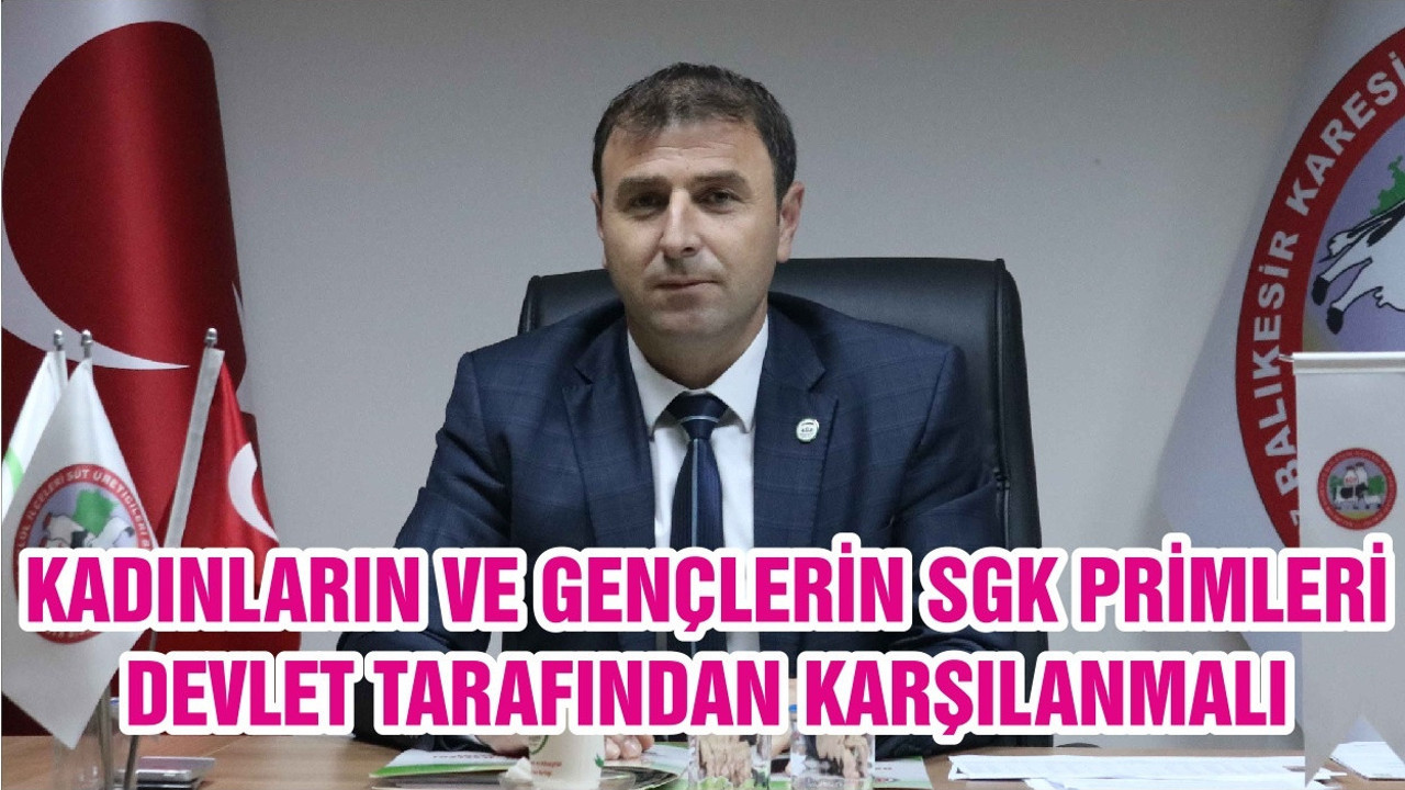 KADINLARIN VE GENÇLERİN SGK PRİMLERİ DEVLET TARAFINDAN KARŞILANMALI