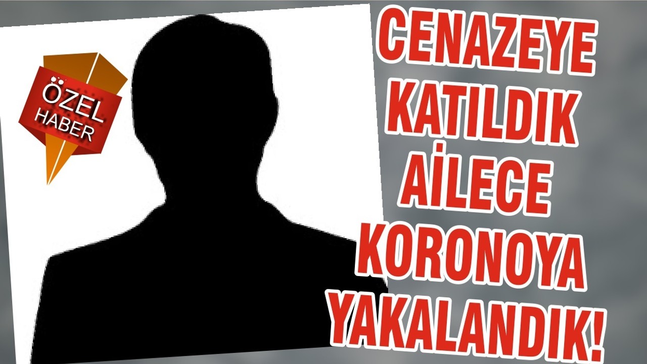 CENAZEYE KATILDIK AİLECE KORONAYA YAKALANDIK!