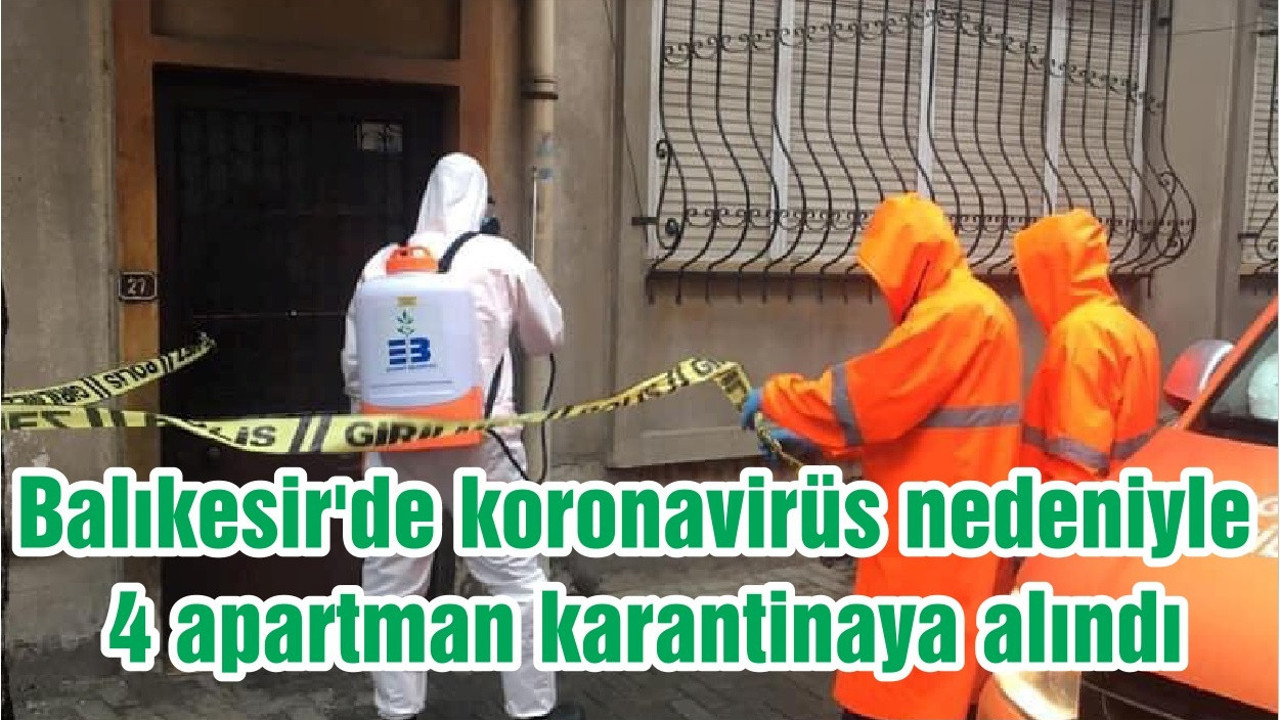 Balıkesir'de koronavirüs nedeniyle 4 apartman karantinaya alındı