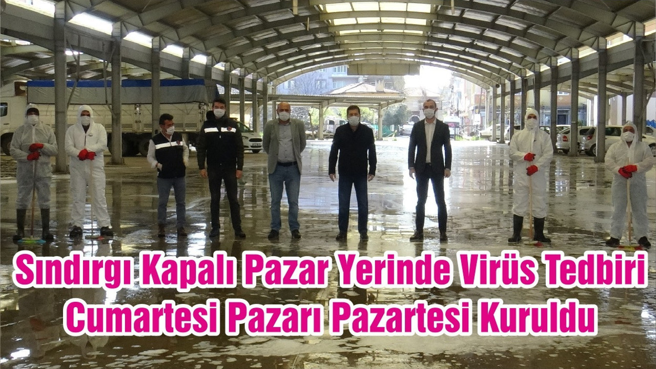 Sındırgı Kapalı Pazar Yerinde Virüs Tedbiri, Cumartesi Pazarı Pazartesi Kuruldu