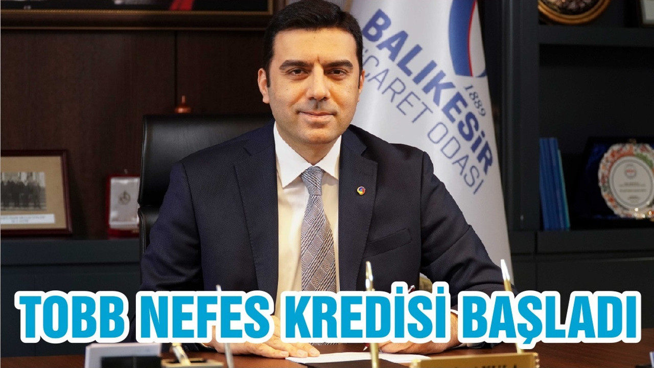 TOBB NEFES KREDİSİ BAŞLADI