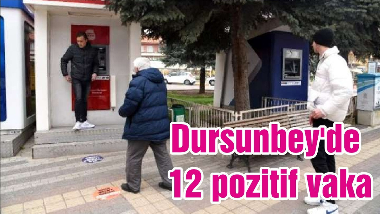 Dursunbey'de 12 pozitif vaka