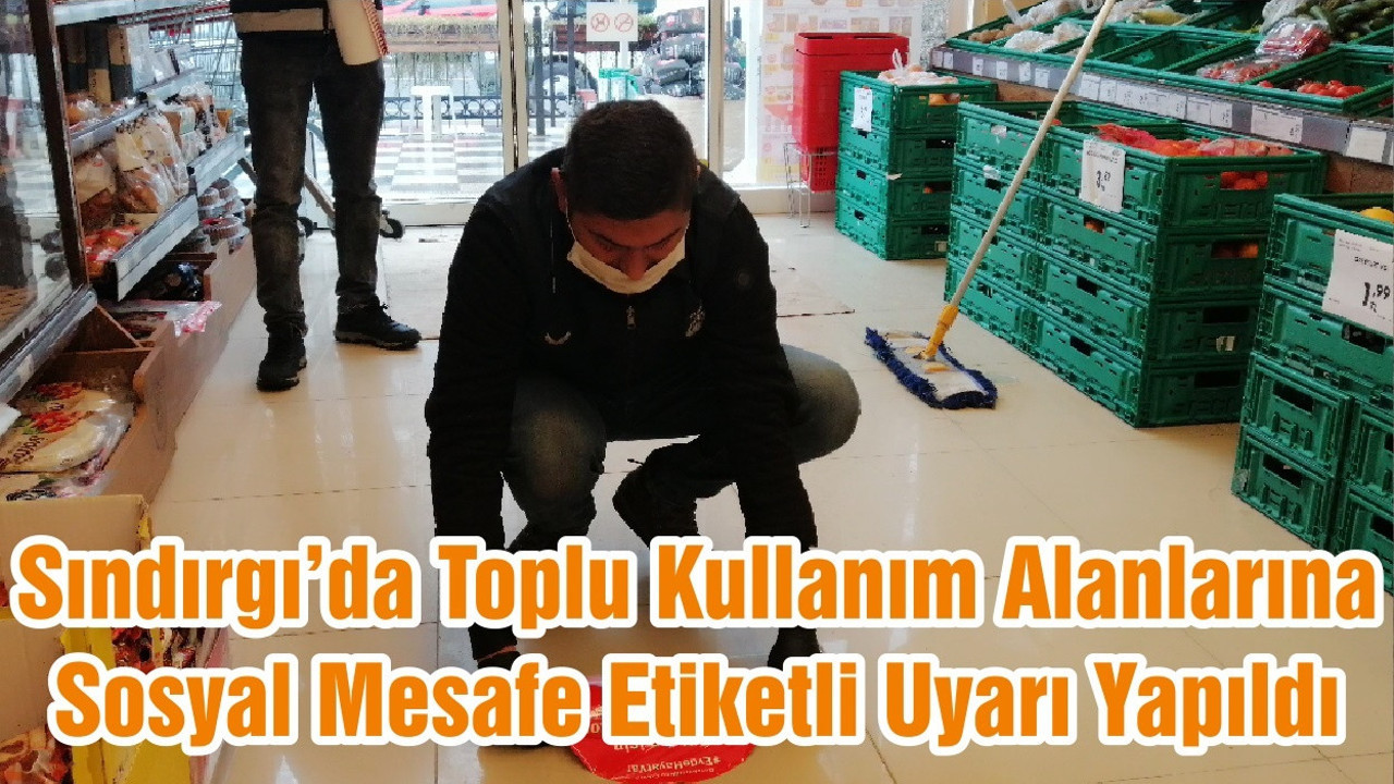 Sındırgı’da Toplu Kullanım Alanlarına Sosyal Mesafe Etiketli Uyarı Yapıldı