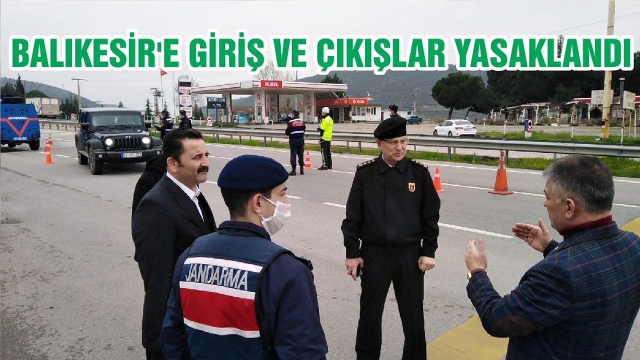 BALIKESİR'E GİRİŞ VE ÇIKIŞLAR YASAKLANDI