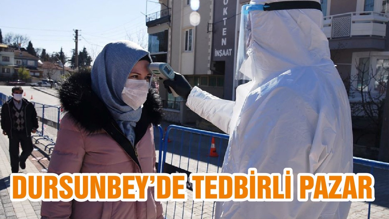 DURSUNBEY’DE TEDBİRLİ PAZAR