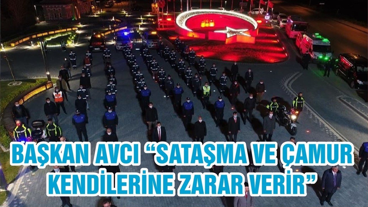 BAŞKAN AVCI “SATAŞMA VE ÇAMUR KENDİLERİNE ZARAR VERİR”