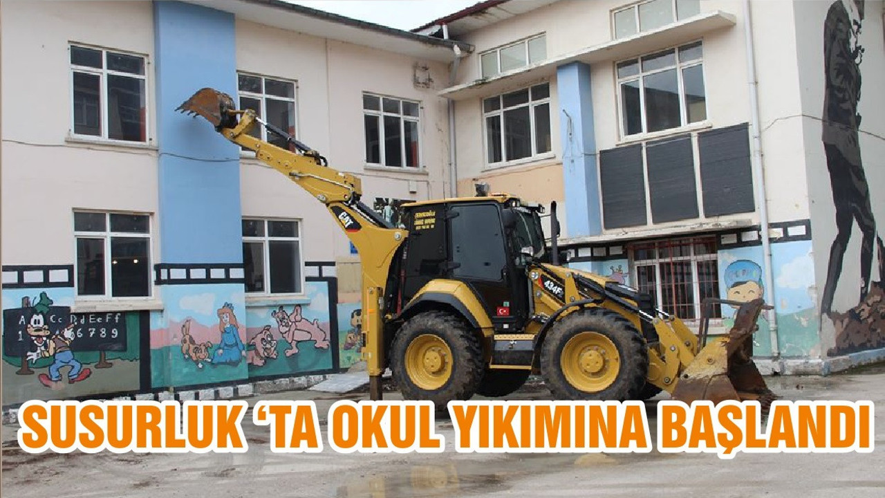 SUSURLUK ‘TA OKUL YIKIMINA BAŞLANDI