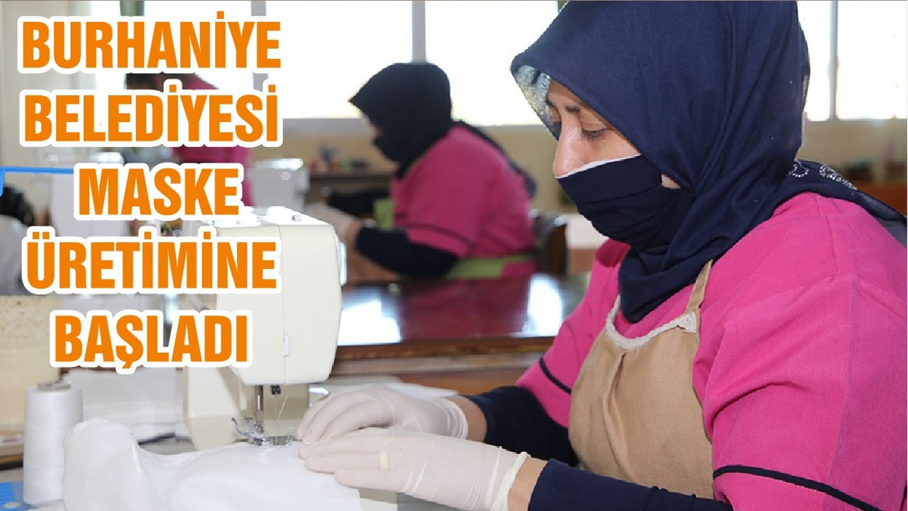 BURHANİYE BELEDİYESİ MASKE ÜRETİMİNE BAŞLADI