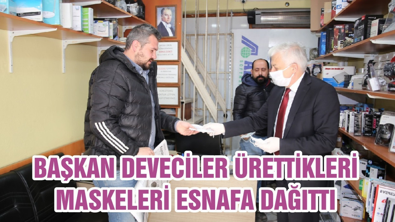 BAŞKAN DEVECİLER ÜRETTİKLERİ MASKELERİ ESNAFA DAĞITTI