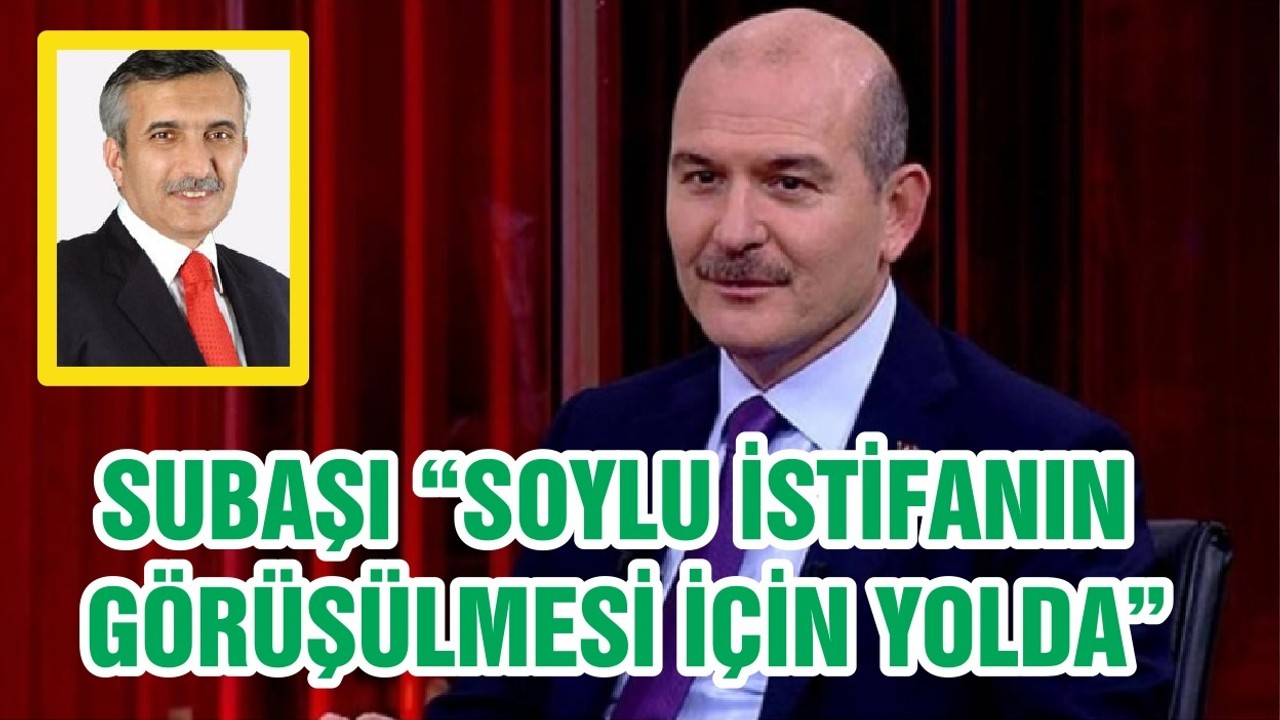 SUBAŞI “SOYLU İSTİFANIN GÖRÜŞÜLMESİ İÇİN YOLDA”