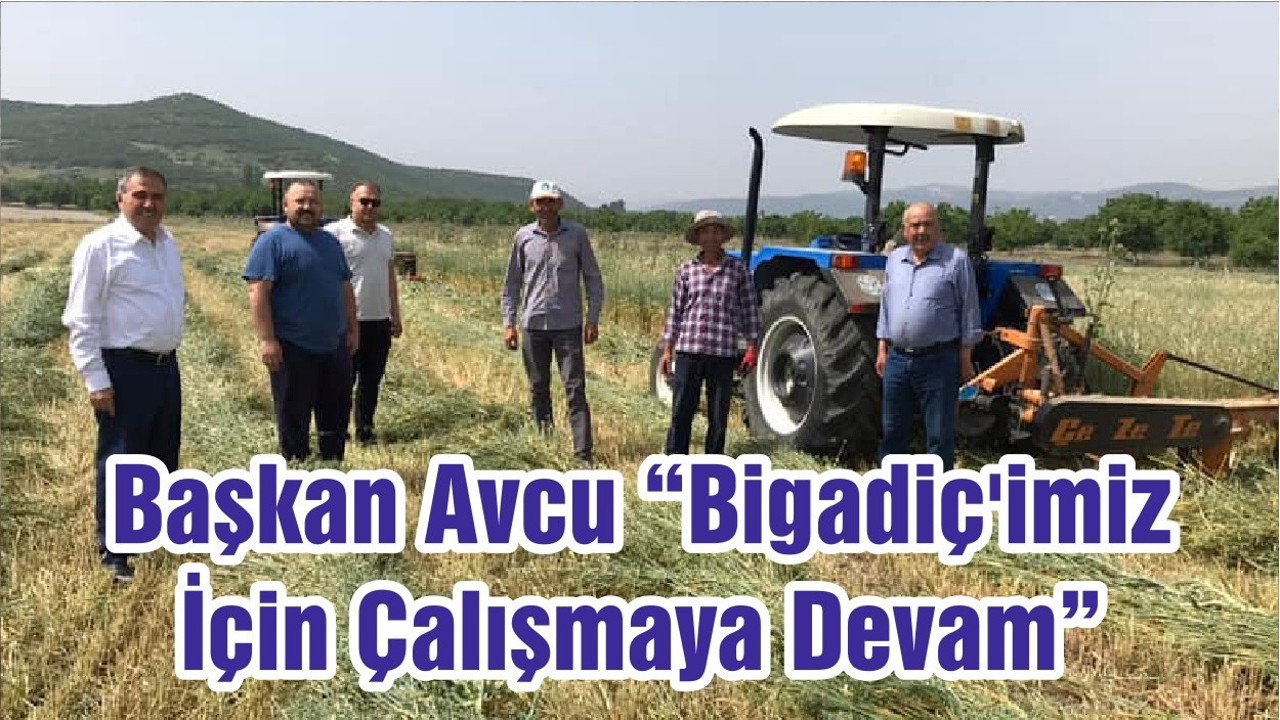 Başkan Avcu “Bigadiç'imiz İçin Çalışmaya Devam”