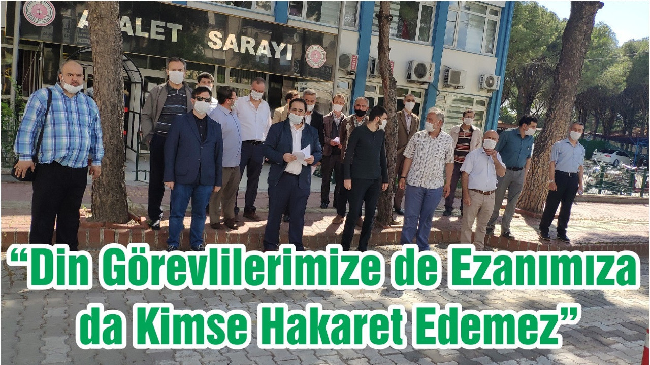 “Din Görevlilerimize de Ezanımıza da Kimse Hakaret Edemez”