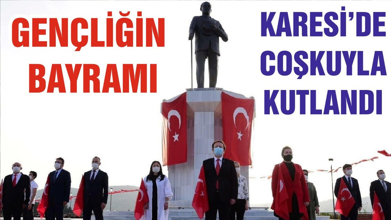 GENÇLİĞİN BAYRAMI KARESİ’DE COŞKUYLA KUTLANDI