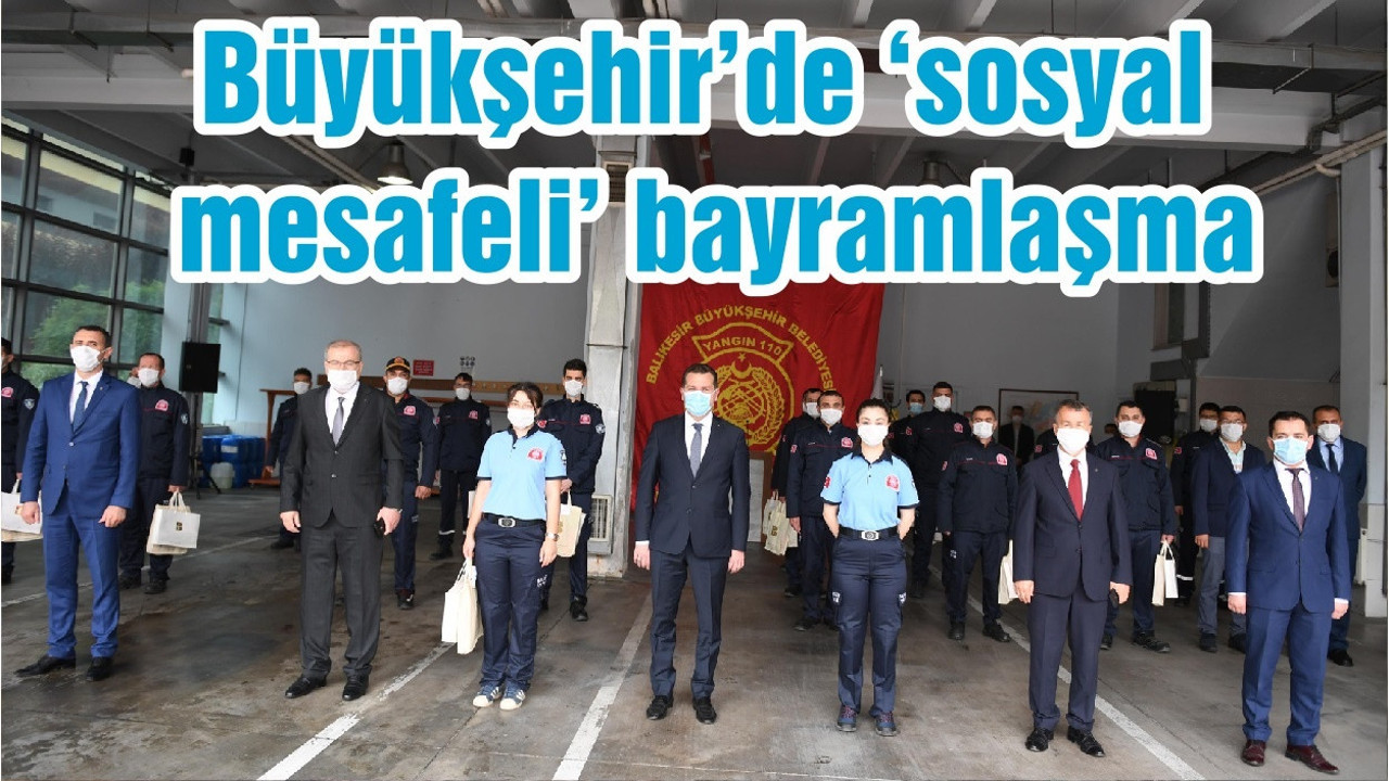 Büyükşehir’de ‘sosyal mesafeli’ bayramlaşma