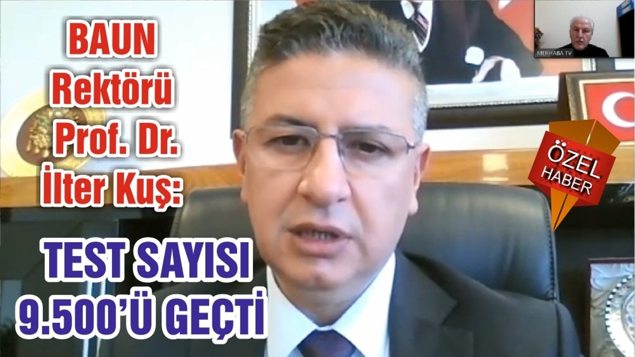BAUN Rektörü Prof. Dr. İlter Kuş: TEST SAYISI 9.500’Ü GEÇTİ
