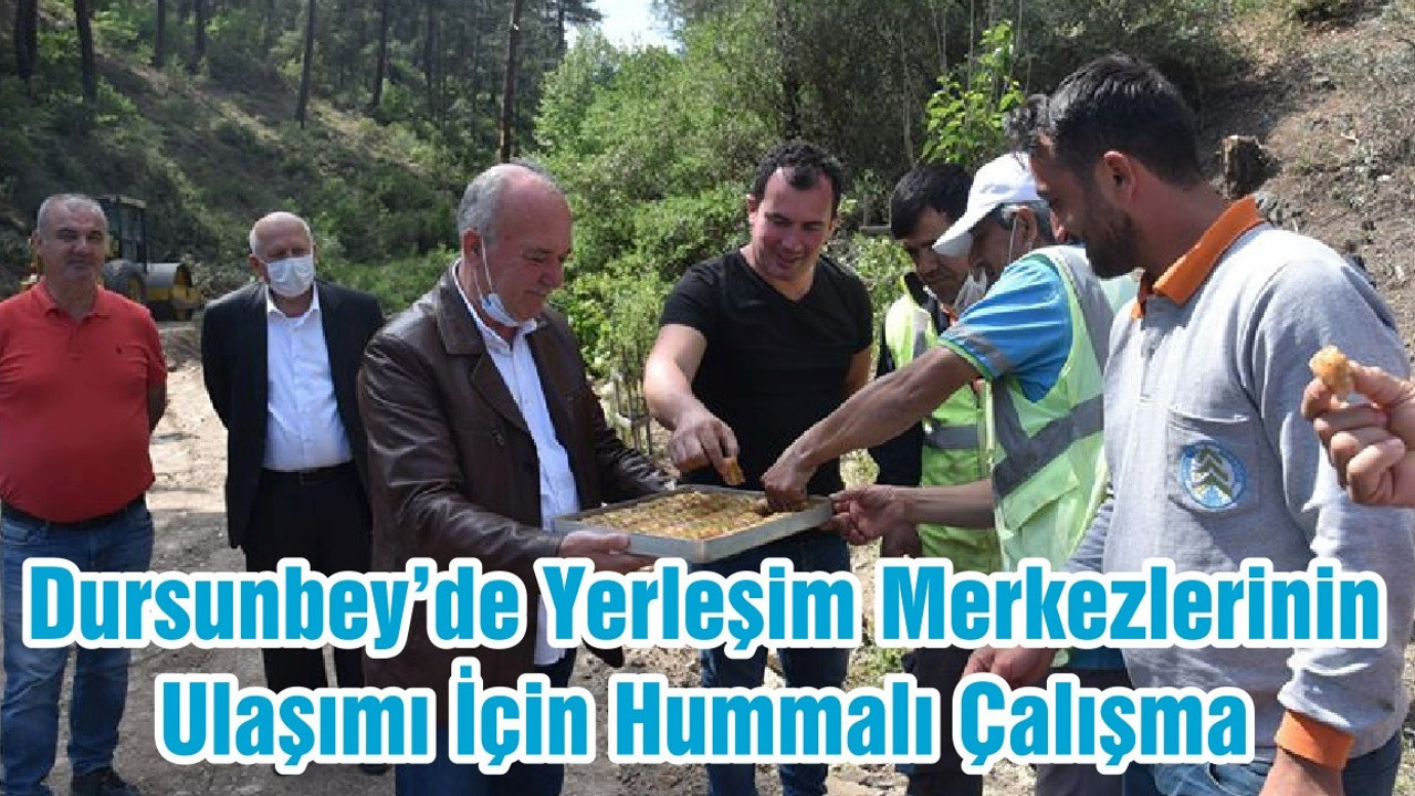 Dursunbey’de Yerleşim Merkezlerinin Ulaşımı İçin Hummalı Çalışma