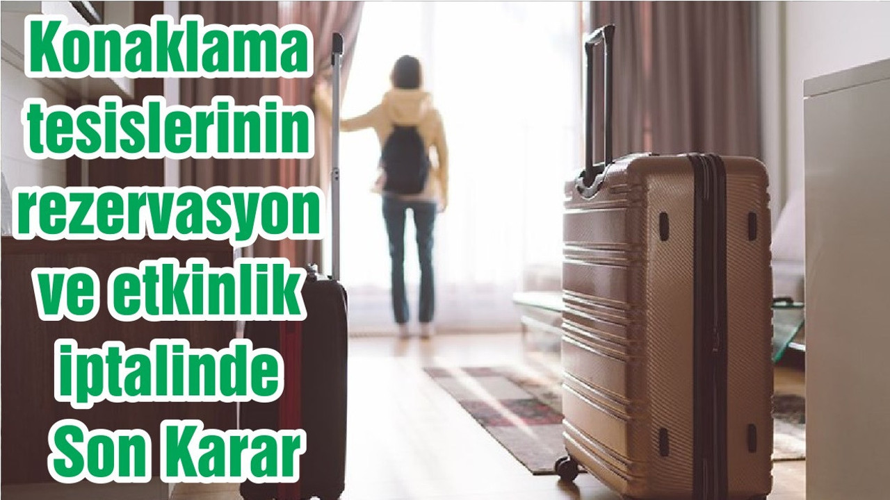 Konaklama tesislerinin rezervasyon ve etkinlik iptalinde Son Karar