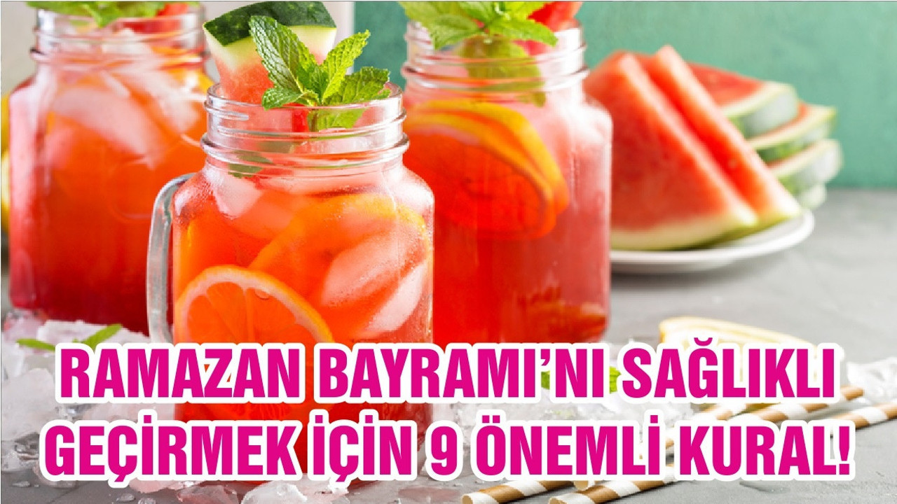 RAMAZAN BAYRAMI’NI SAĞLIKLI GEÇİRMEK İÇİN 9 ÖNEMLİ KURAL!