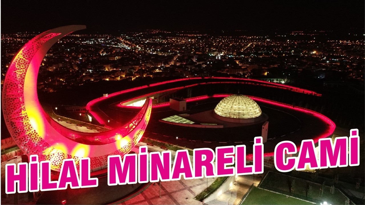 HİLAL MİNARELİ CAMİ