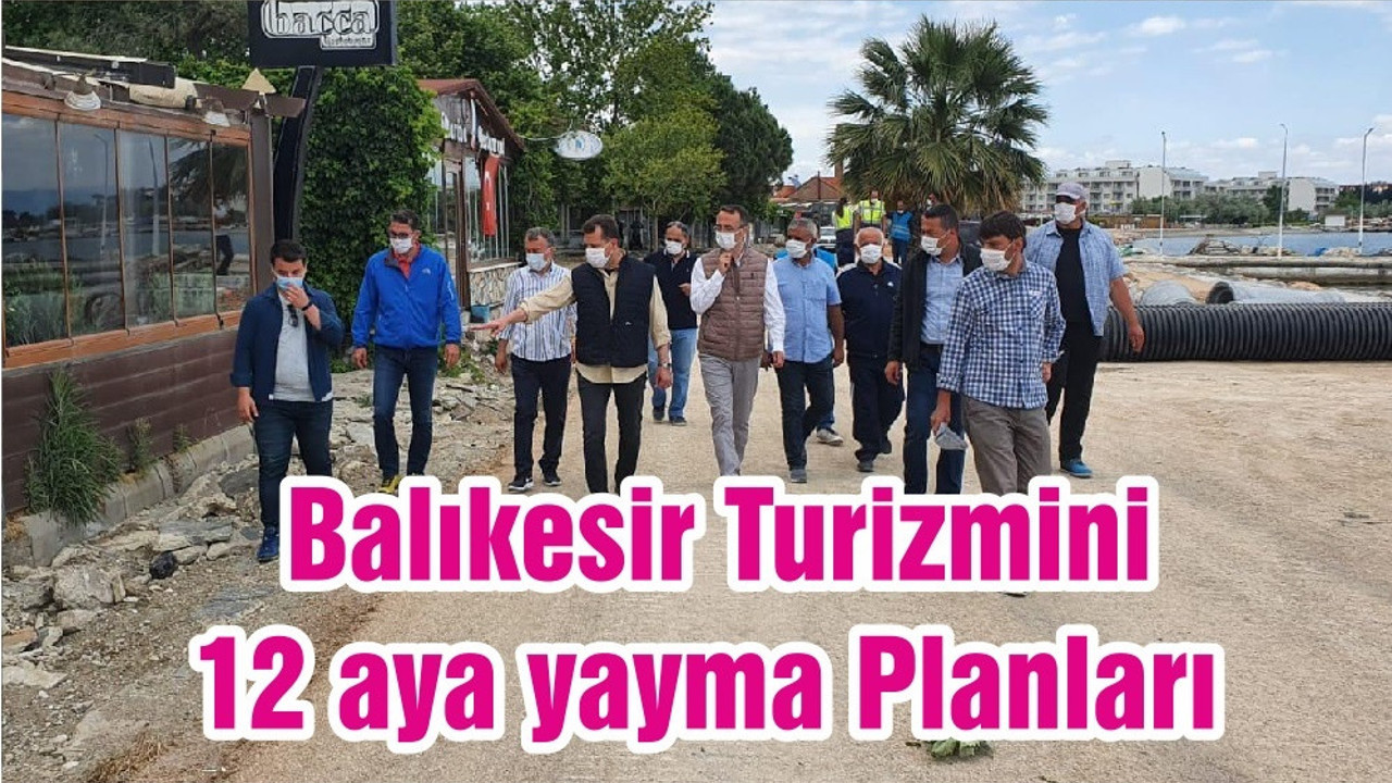 Balıkesir Turizmini 12 aya yayma Planları
