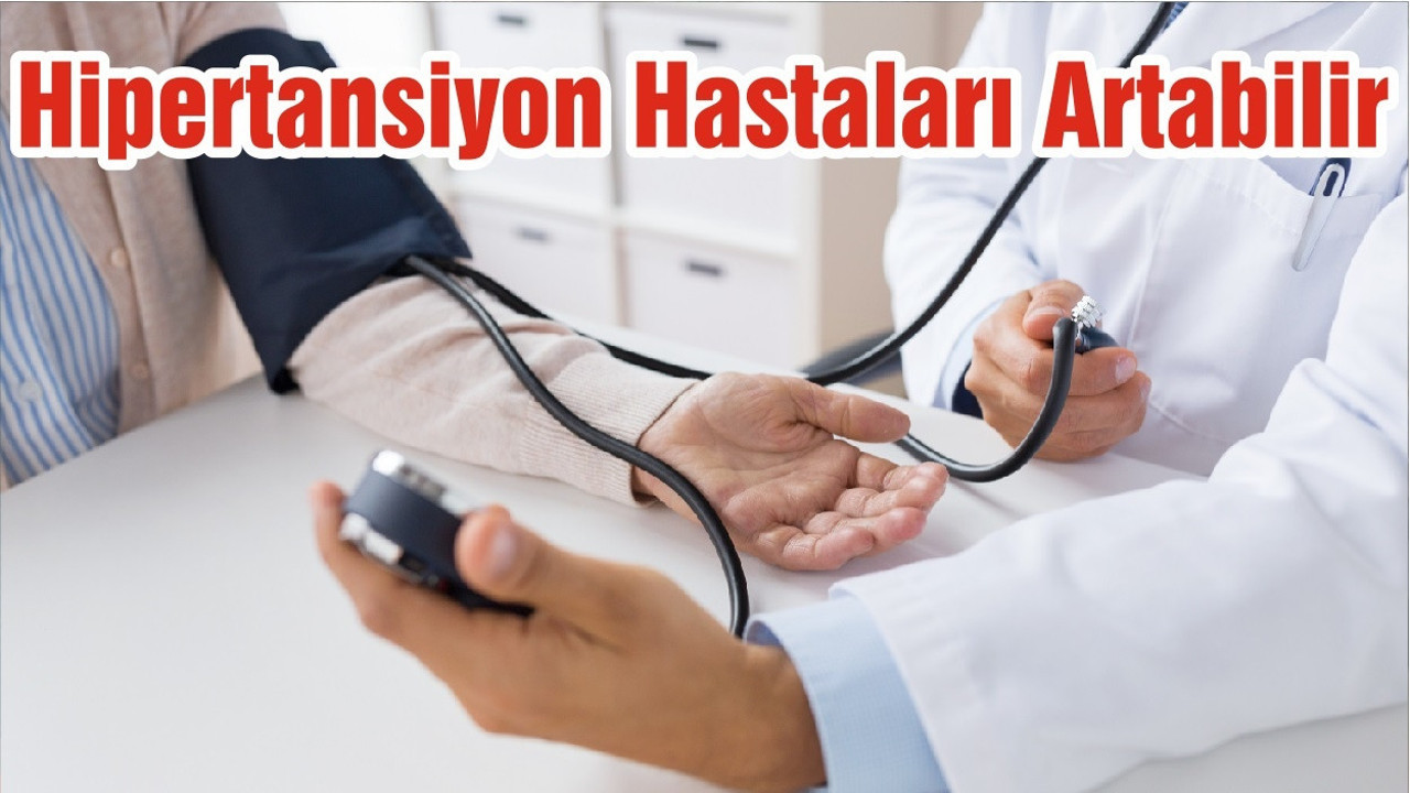 Hipertansiyon Hastaları Artabilir
