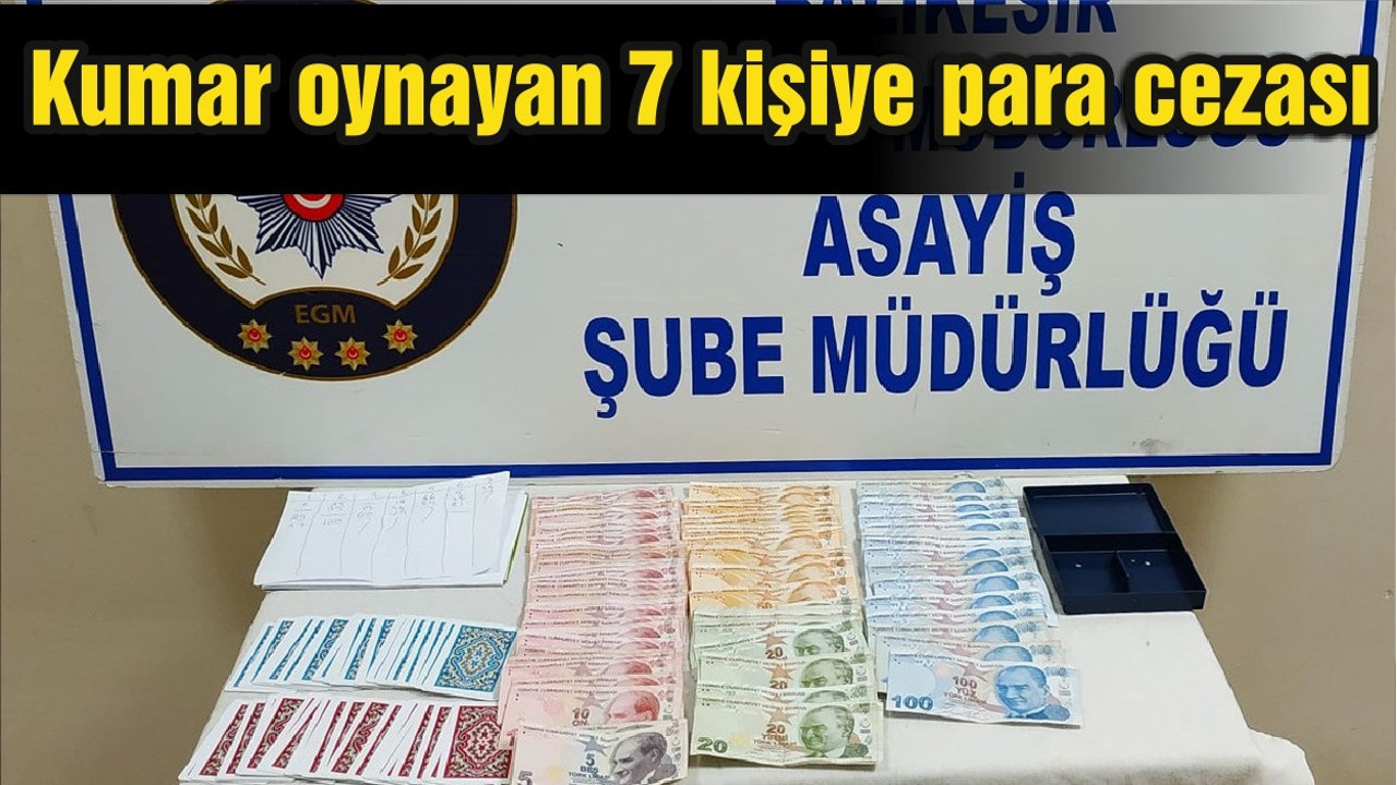 Balıkesir'de kumar oynayan 7 kişiye para cezası