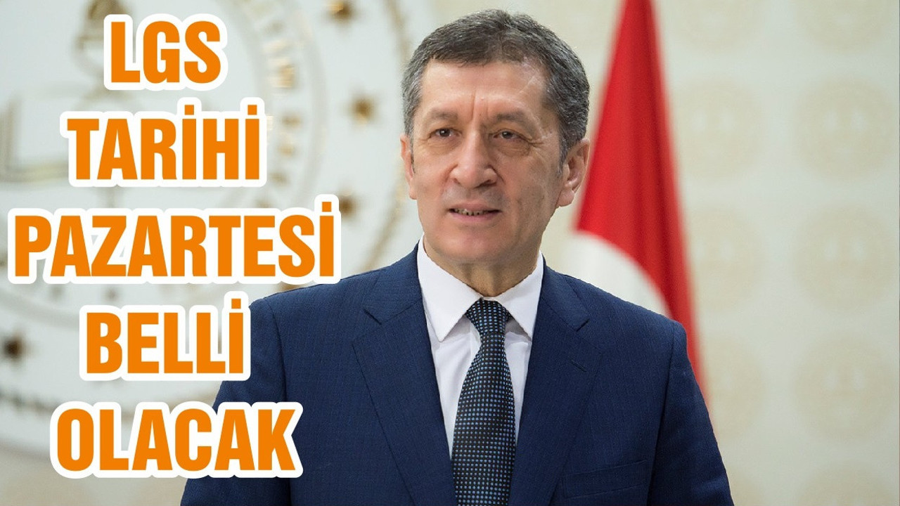 'LGS TARİHİ' PAZARTESİ BELLİ OLACAK