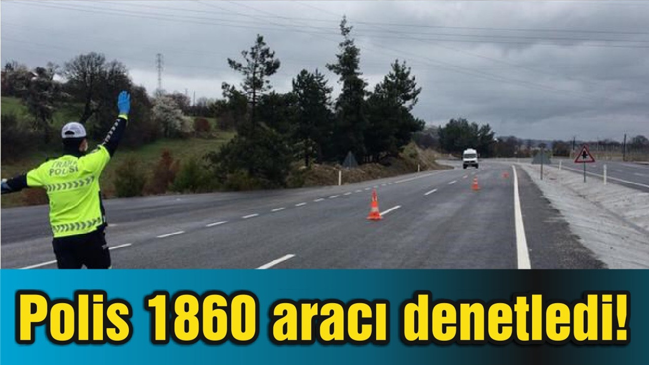 Balıkesir'de polis 1860 aracı denetledi!
