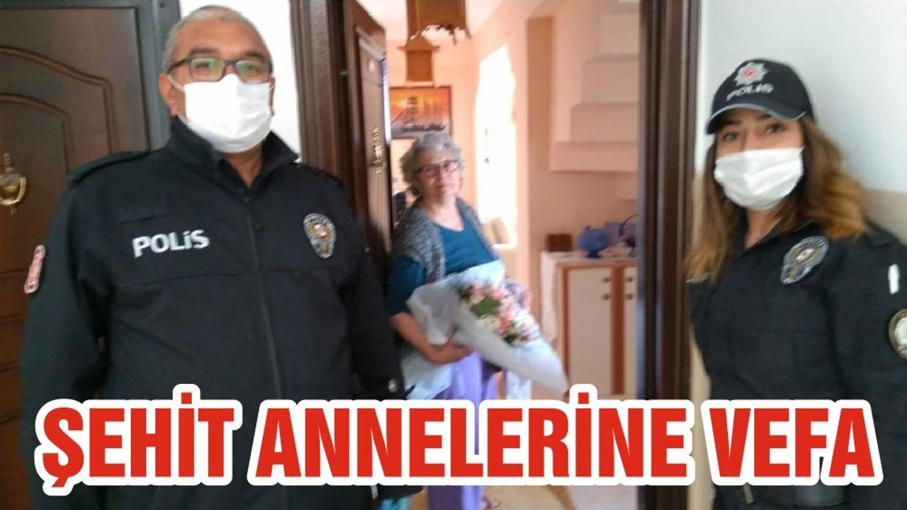 ŞEHİT ANNELERİNE VEFA