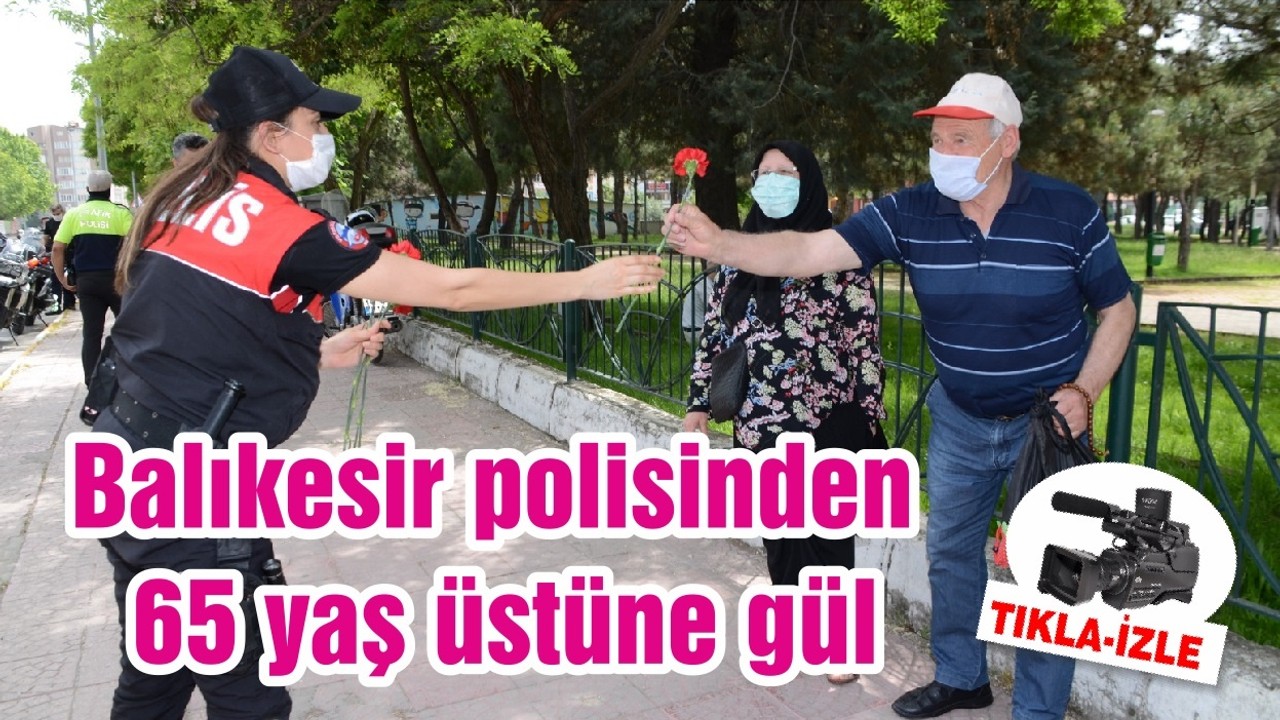 Balıkesir polisinden 65 yaş üstüne gül