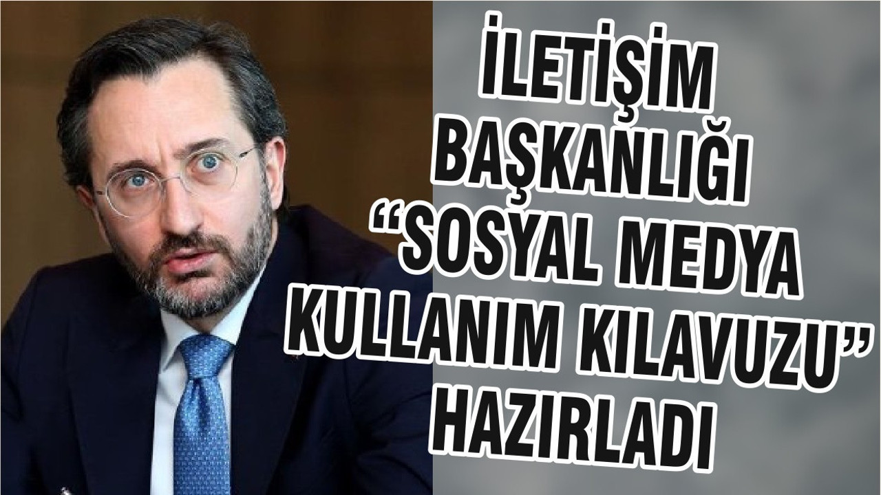 İLETİŞİM BAŞKANLIĞI “SOSYAL MEDYA KULLANIM KILAVUZU” HAZIRLADI