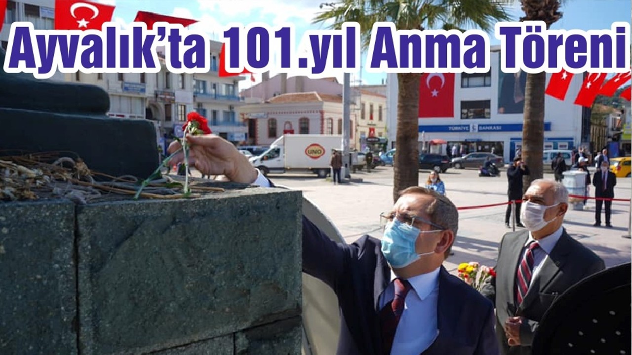 Ayvalık’ta 101.yıl Anma Töreni