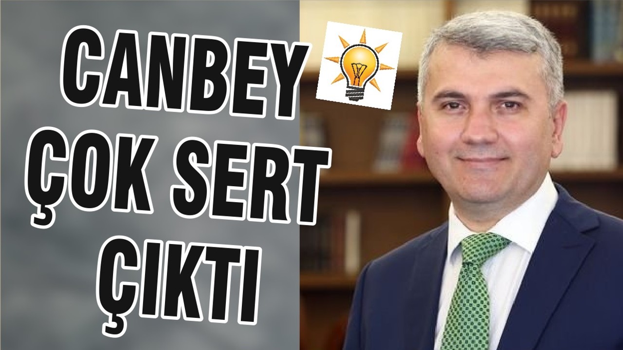 CANBEY ÇOK SERT ÇIKTI