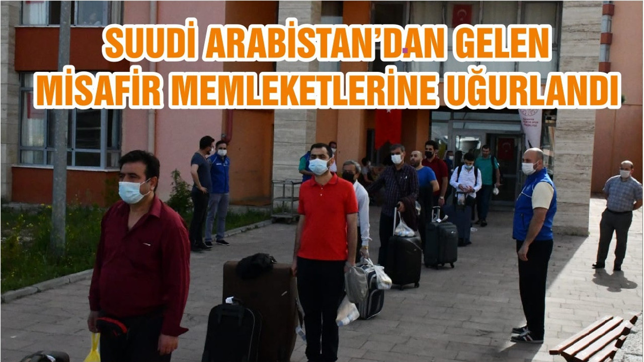 SUUDİ ARABİSTAN’DAN GELEN MİSAFİR MEMLEKETLERİNE UĞURLANDI