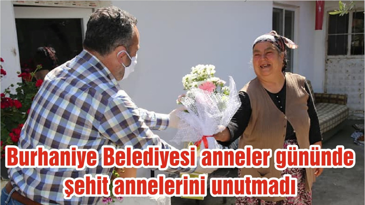 Burhaniye Belediyesi anneler gününde şehit annelerini unutmadı