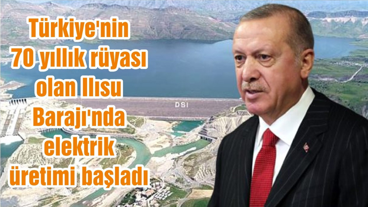 Türkiye'nin 70 yıllık rüyası olan Ilısu Barajı'nda elektrik üretimi başladı