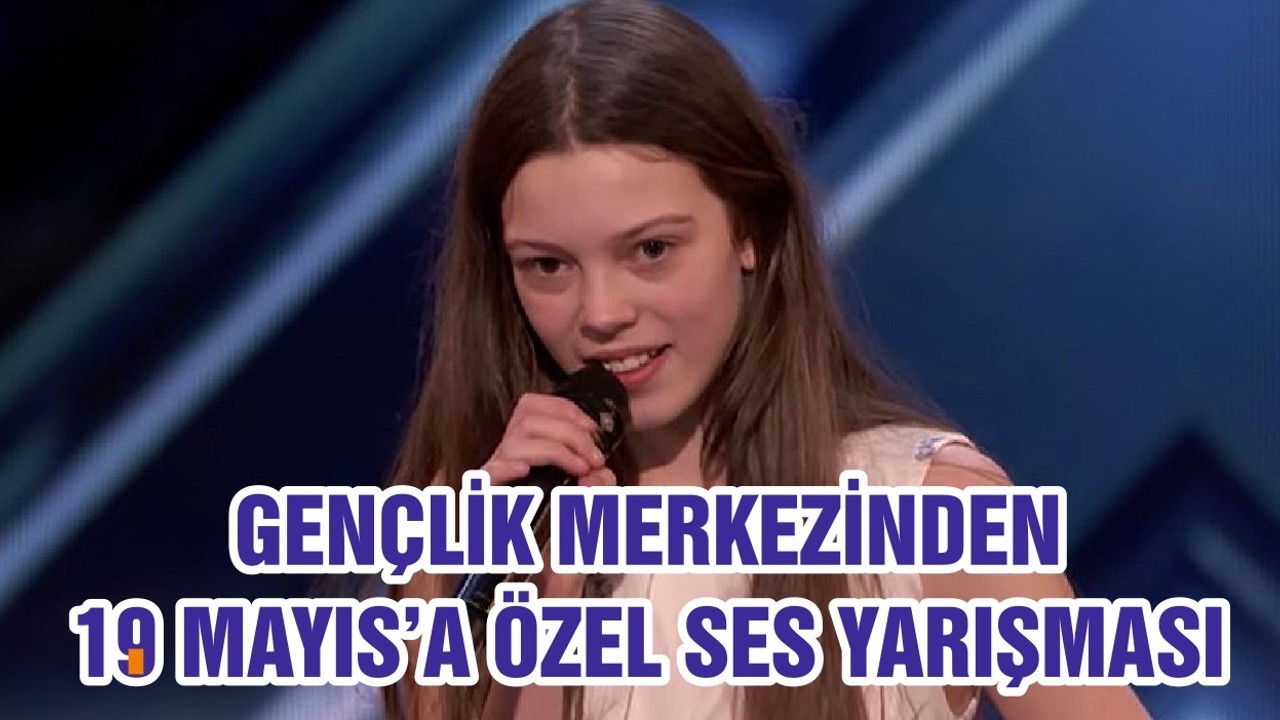 GENÇLİK MERKEZİNDEN 19 MAYIS’A ÖZEL SES YARIŞMASI