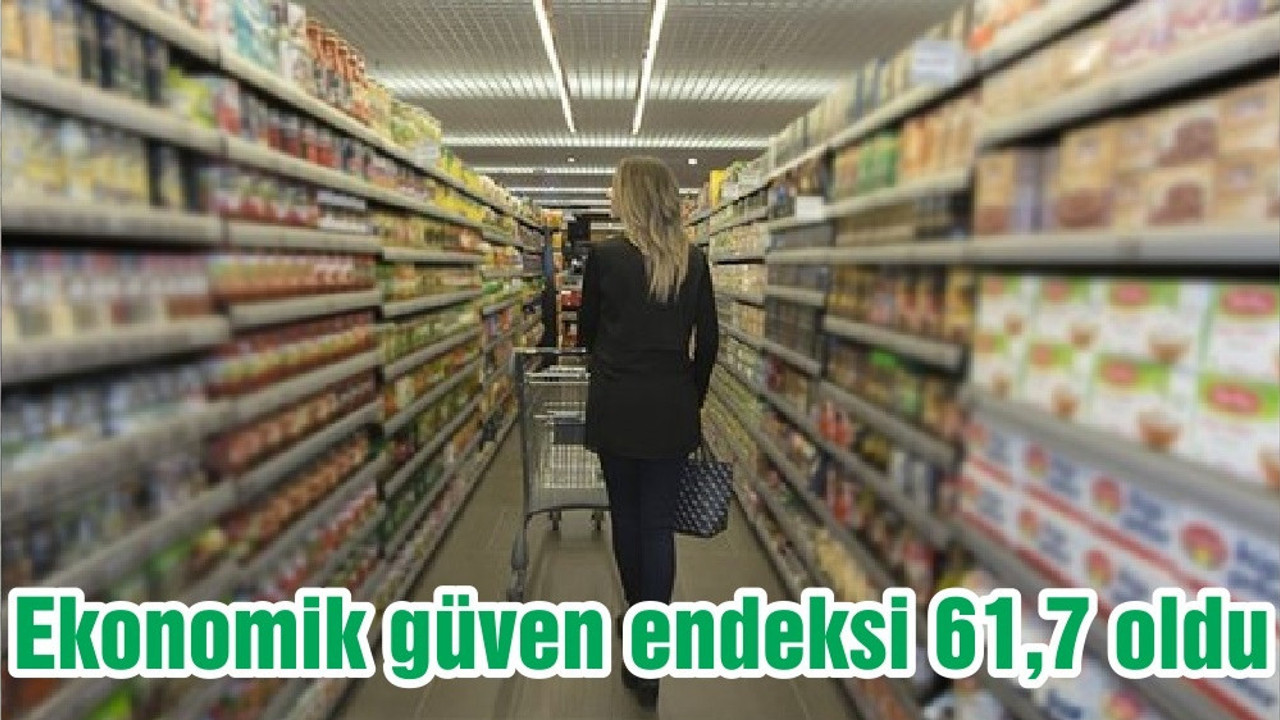 Ekonomik güven endeksi 61,7 oldu