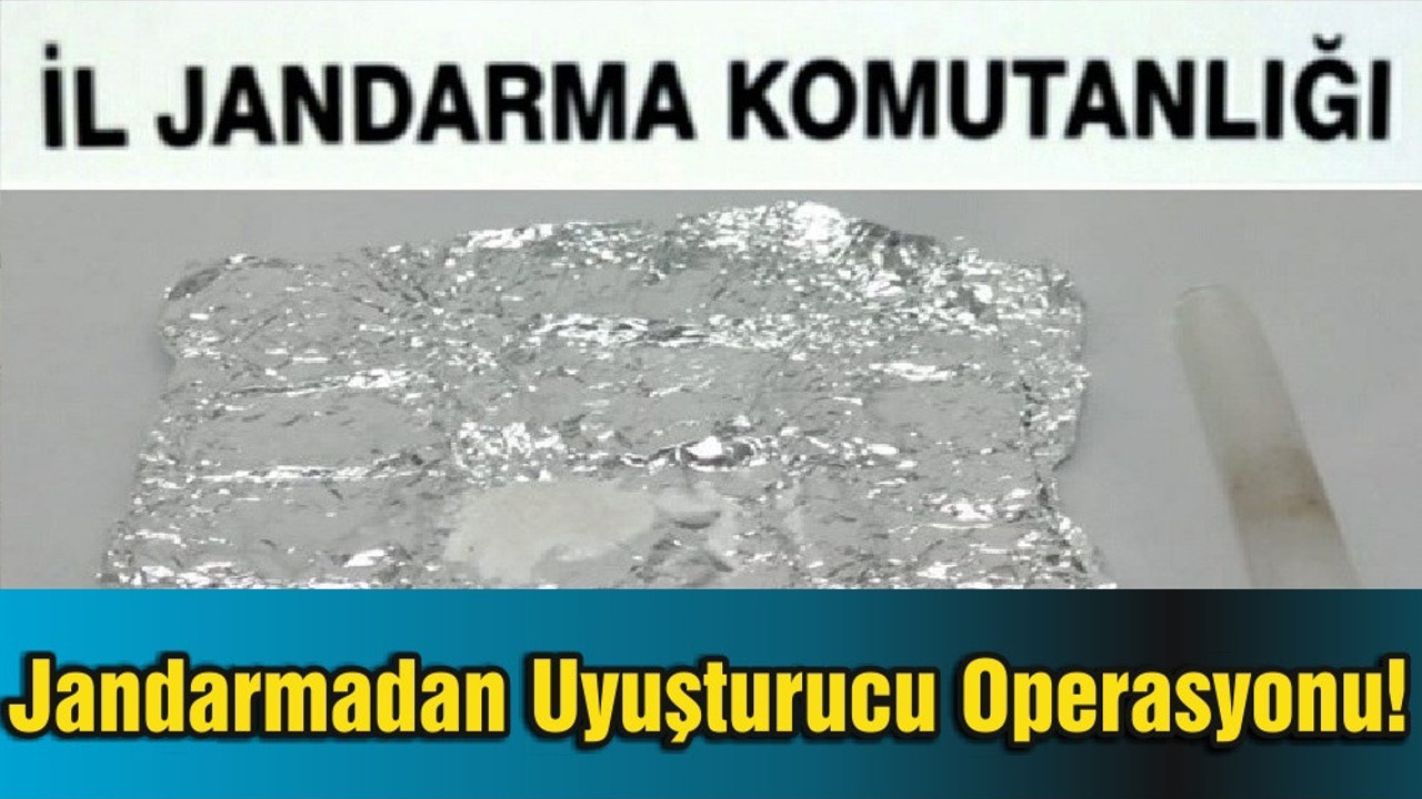 Jandarmadan Uyuşturucu Operasyonu!