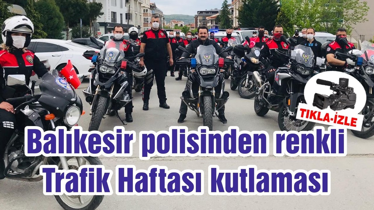 Balıkesir polisinden renkli Trafik Haftası kutlaması