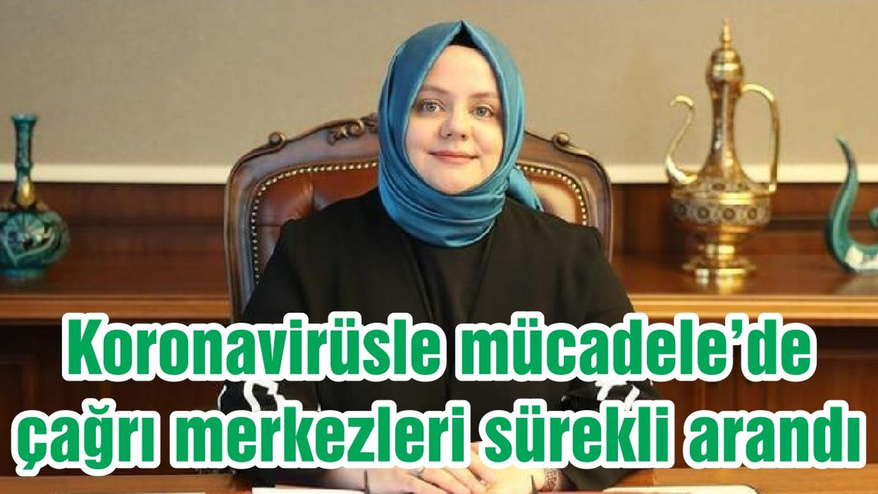 Koronavirüsle mücadele’de çağrı merkezleri sürekli arandı