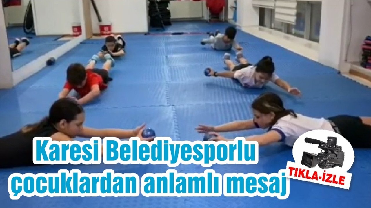 Karesi Belediyesporlu çocuklardan anlamlı mesaj