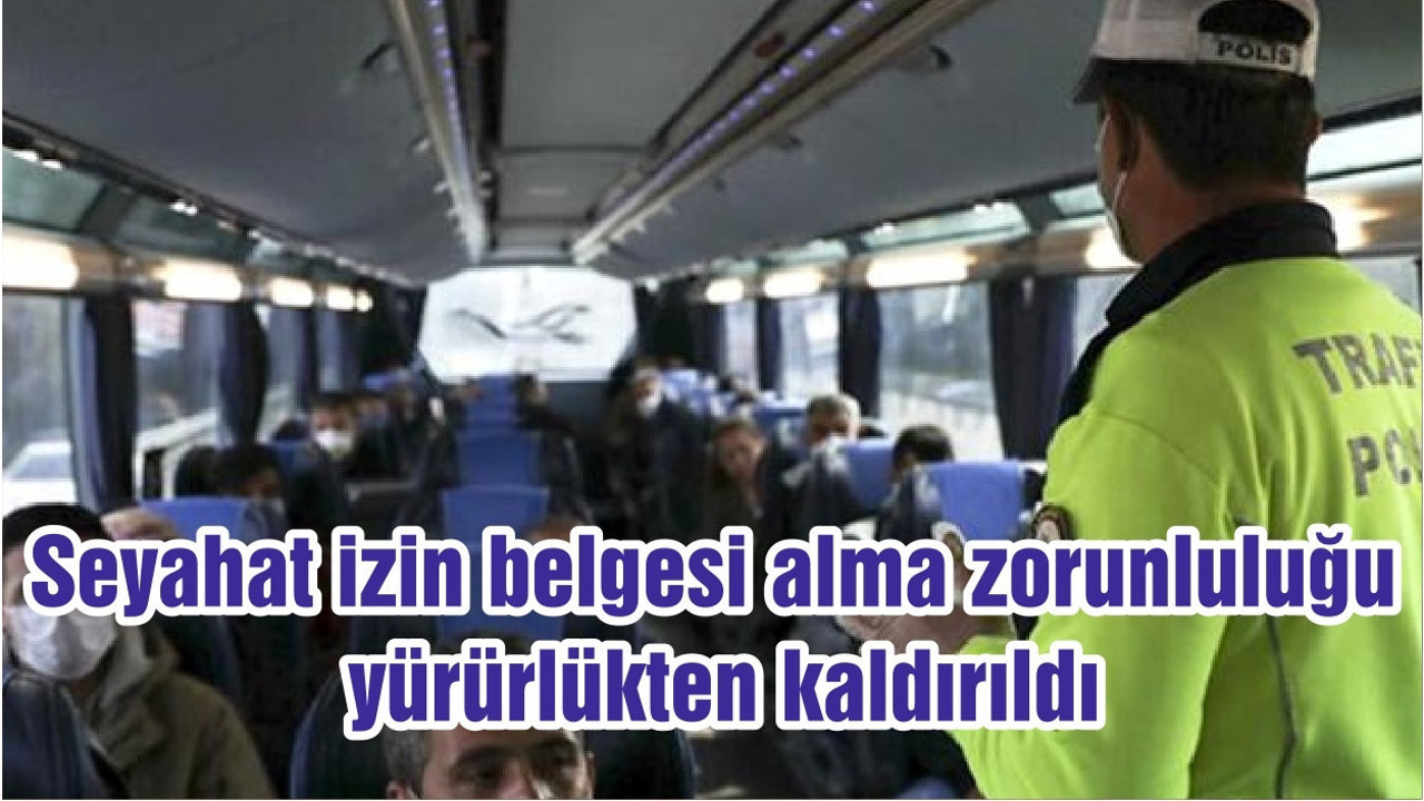 Seyahat izin belgesi alma zorunluluğu yürürlükten kaldırıldı