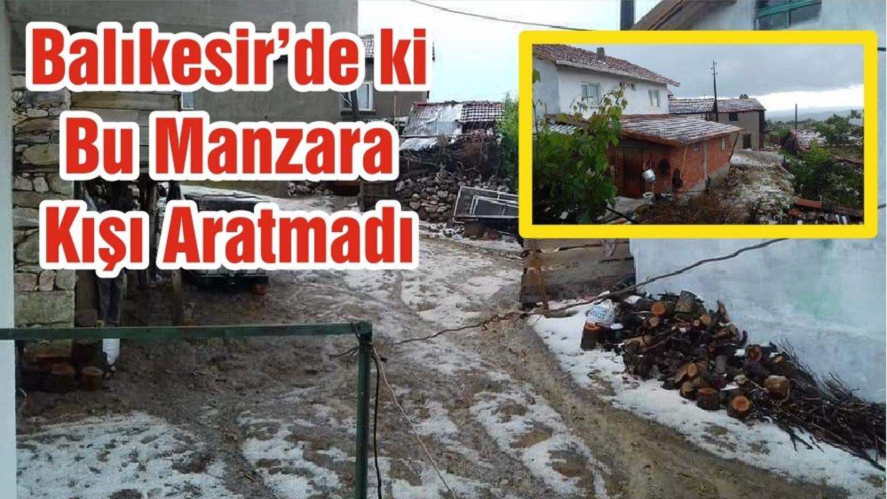 Balıkesir’de ki Bu Manzara Kışı Aratmadı