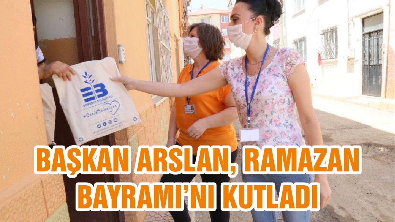 BAŞKAN ARSLAN, RAMAZAN BAYRAMI’NI KUTLADI