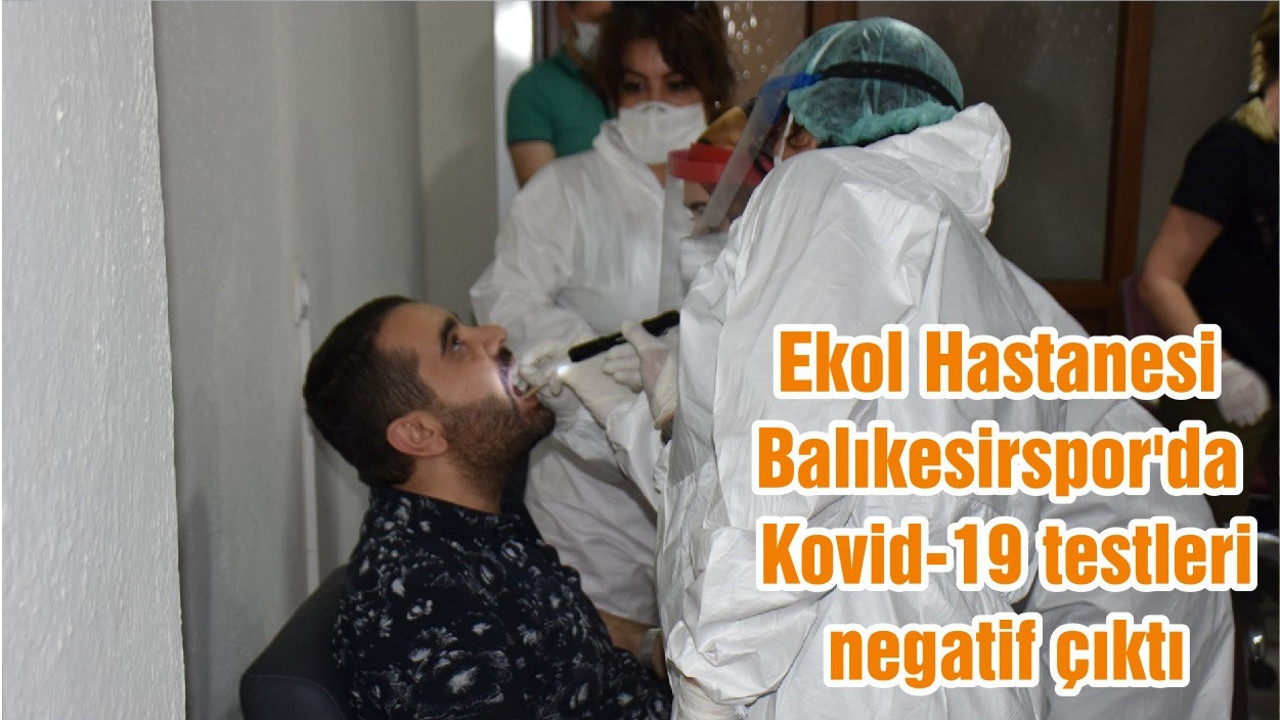 Ekol Hastanesi Balıkesirspor'da Kovid-19 testleri negatif çıktı