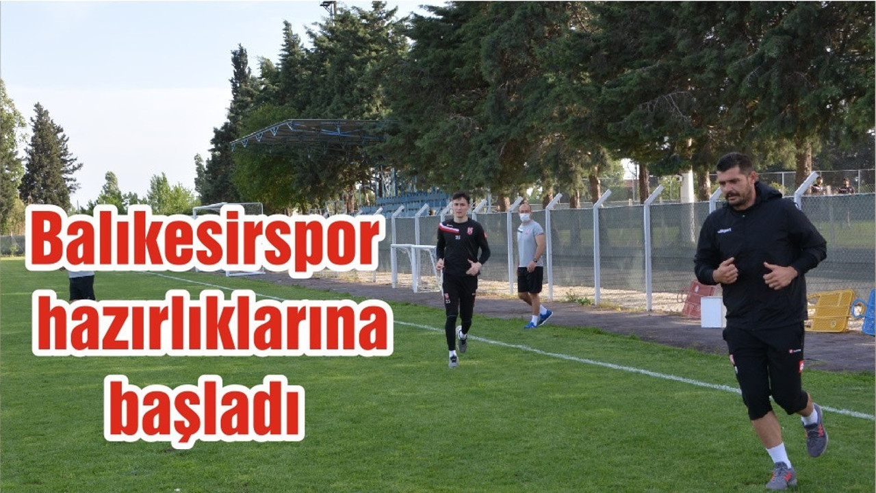Balıkesirspor hazırlıklarına başladı